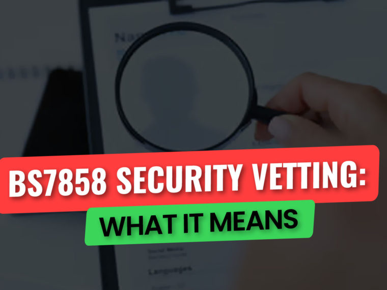 BS7858 Security Vetting What it means Get Licensed Blog