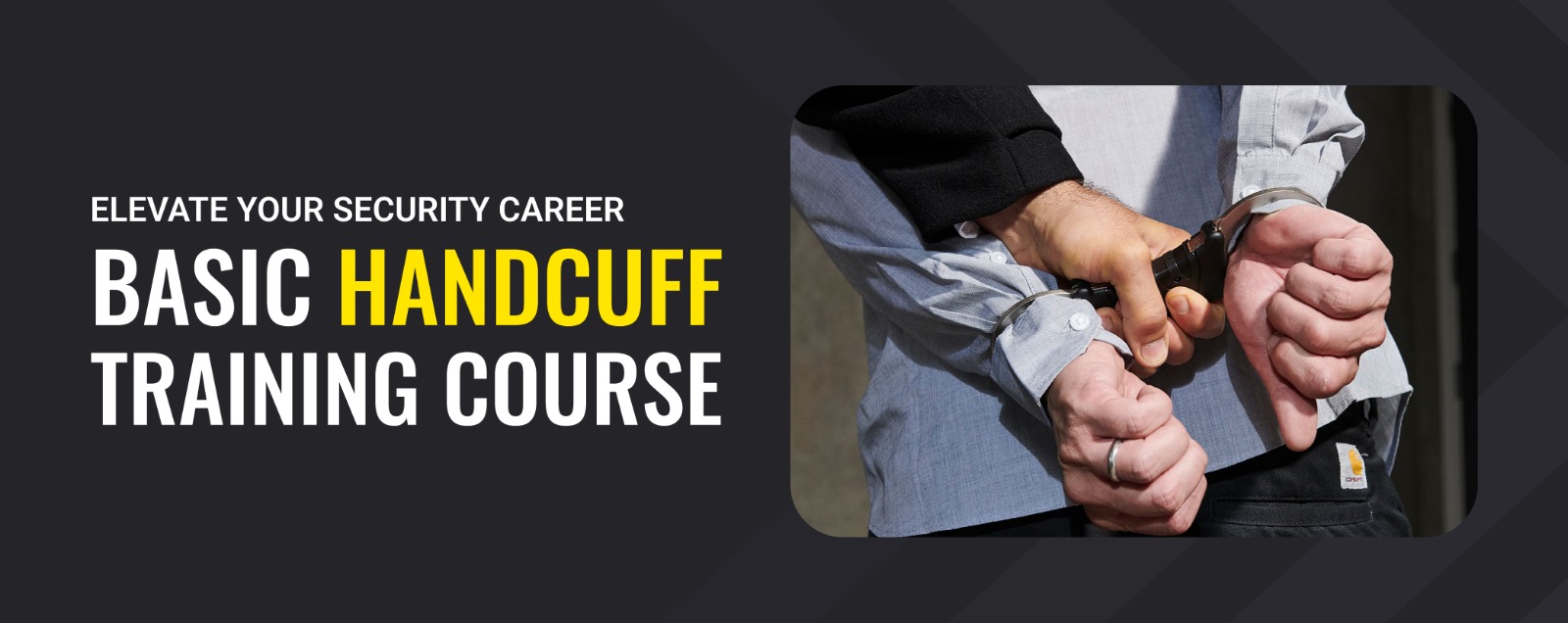 Grow your career with basic handcuff training Get Licensed Blog